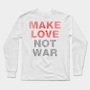 Make Love Not War Long Sleeve T-Shirt